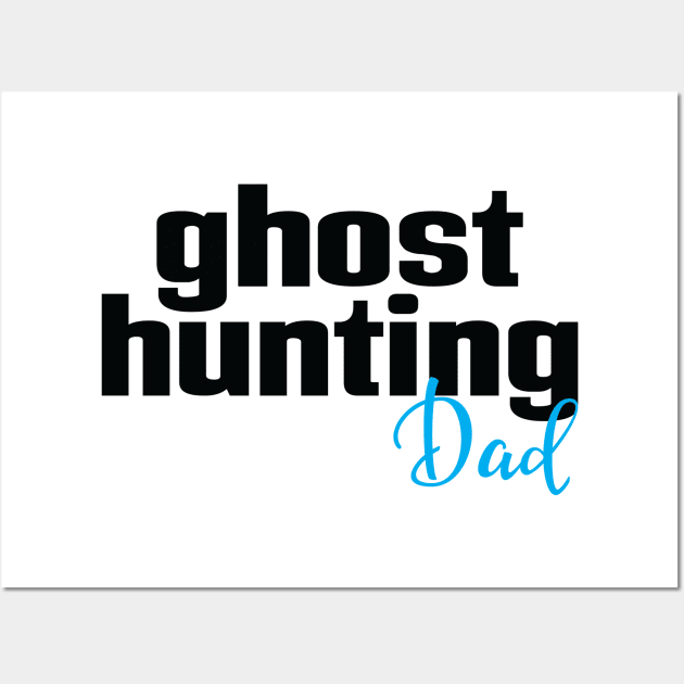 Ghost Hunting Dad Wall Art by ProjectX23Red